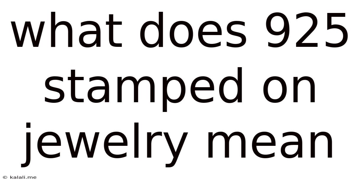 What Does 925 Stamped On Jewelry Mean