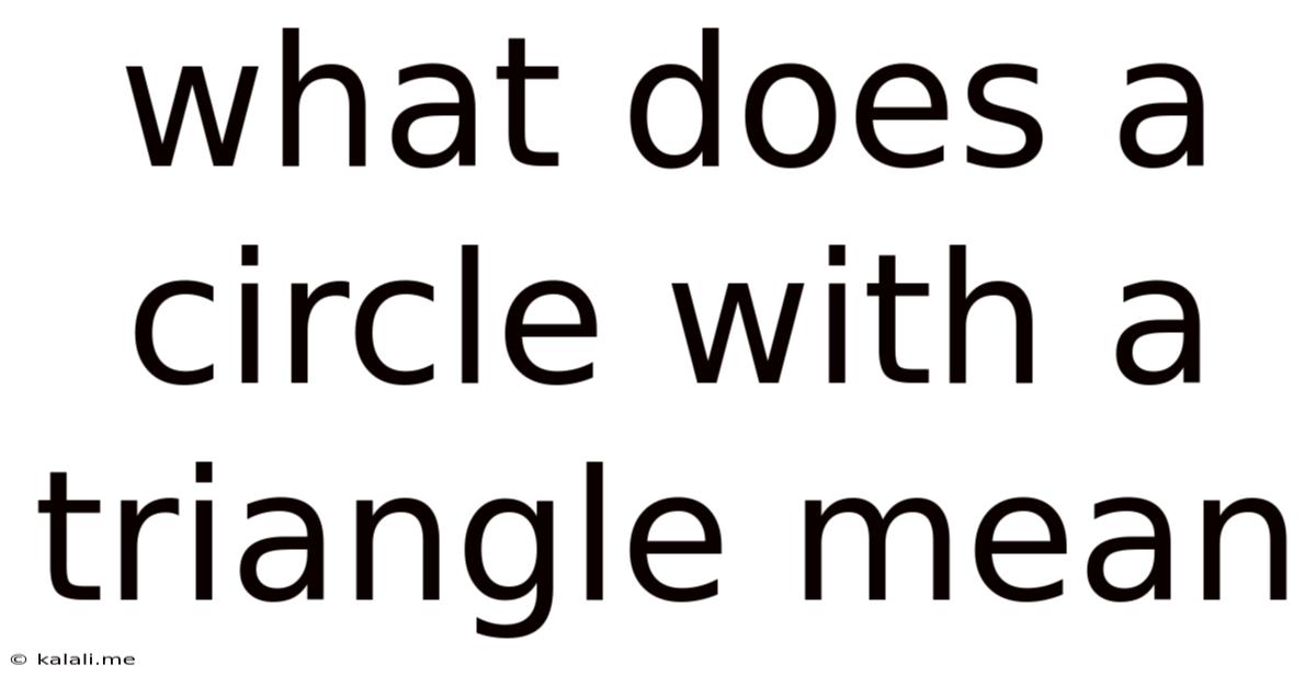What Does A Circle With A Triangle Mean