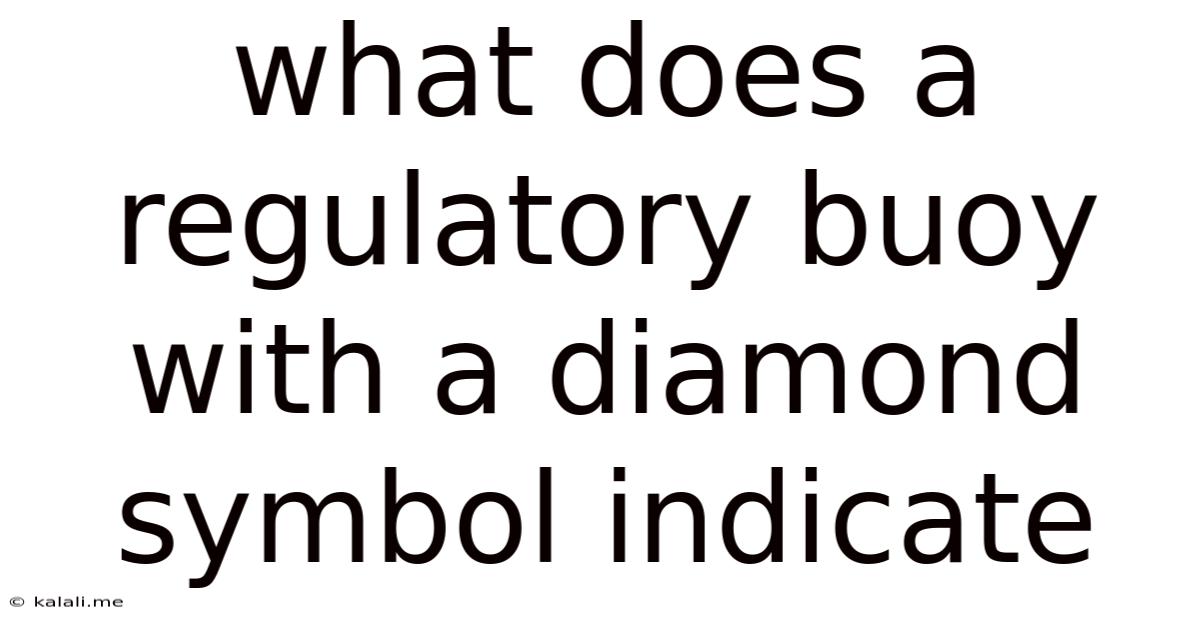 What Does A Regulatory Buoy With A Diamond Symbol Indicate