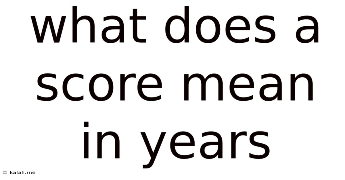 What Does A Score Mean In Years