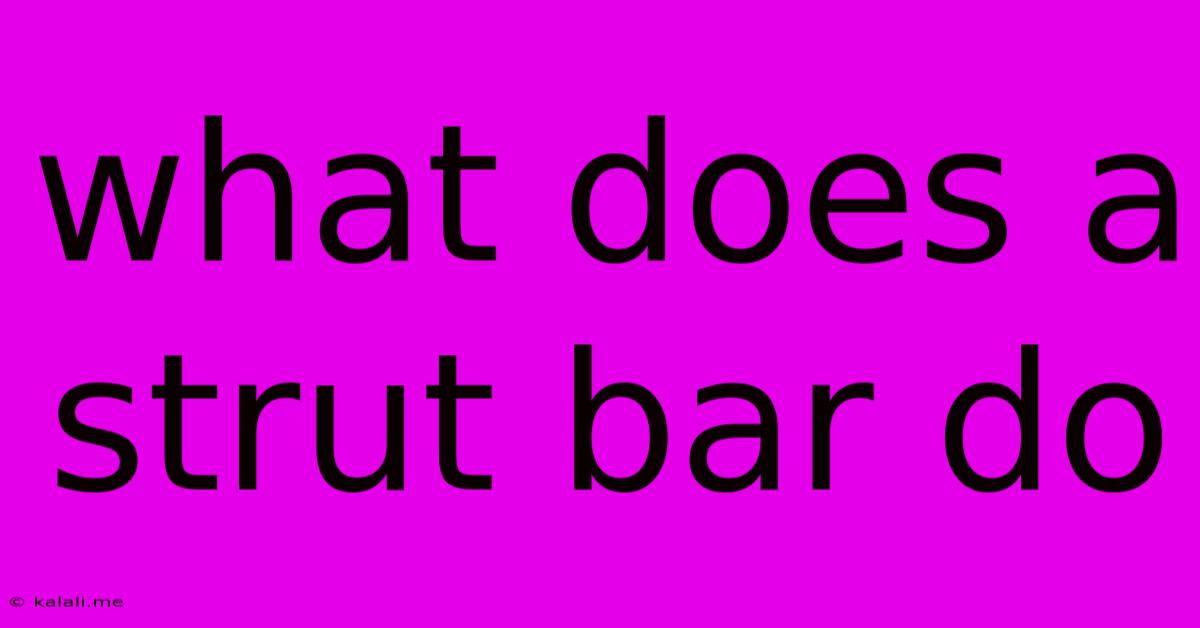 What Does A Strut Bar Do