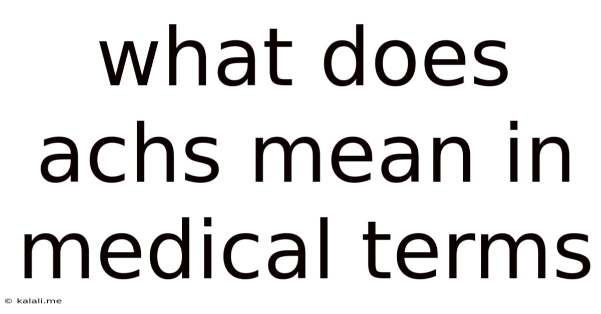 What Does Achs Mean In Medical Terms