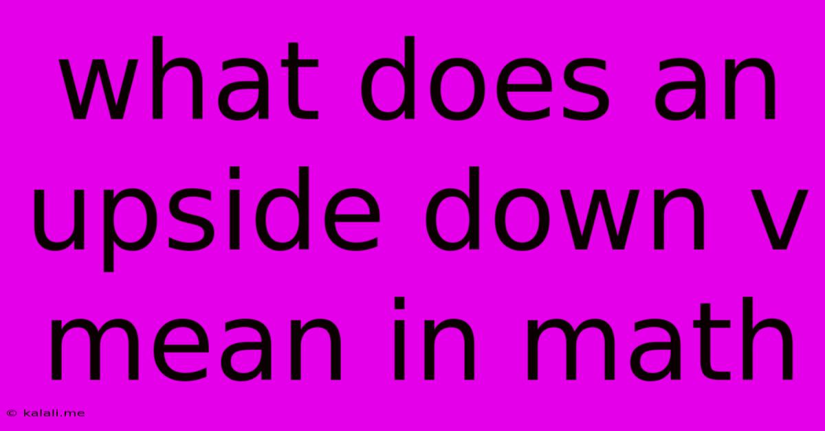 What Does An Upside Down V Mean In Math