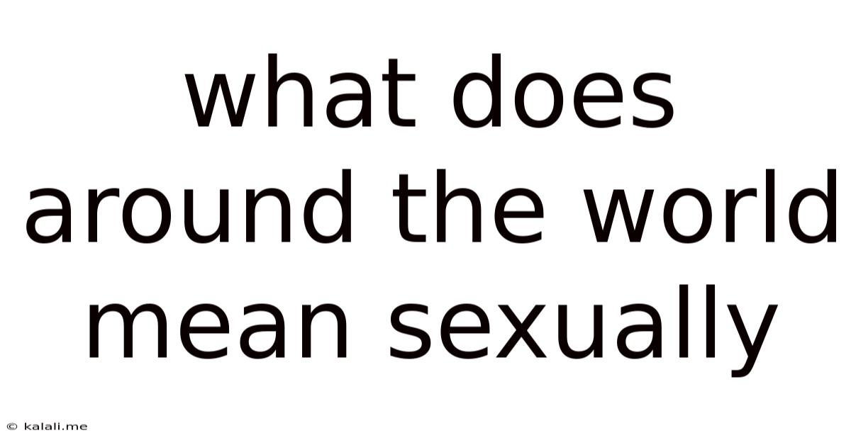 What Does Around The World Mean Sexually