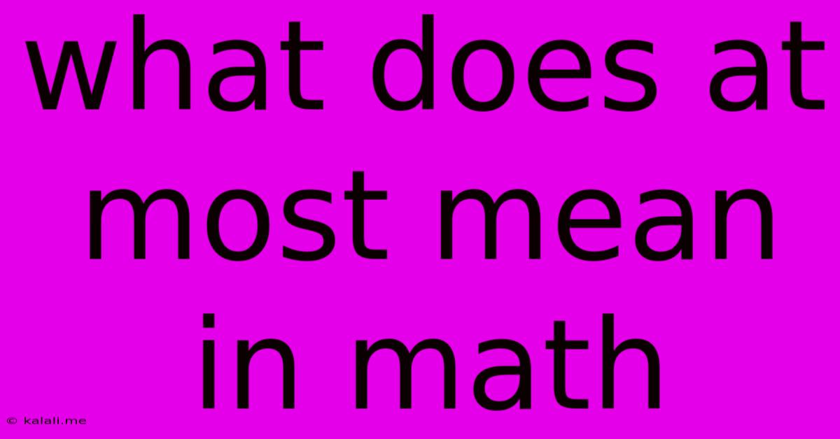 What Does At Most Mean In Math