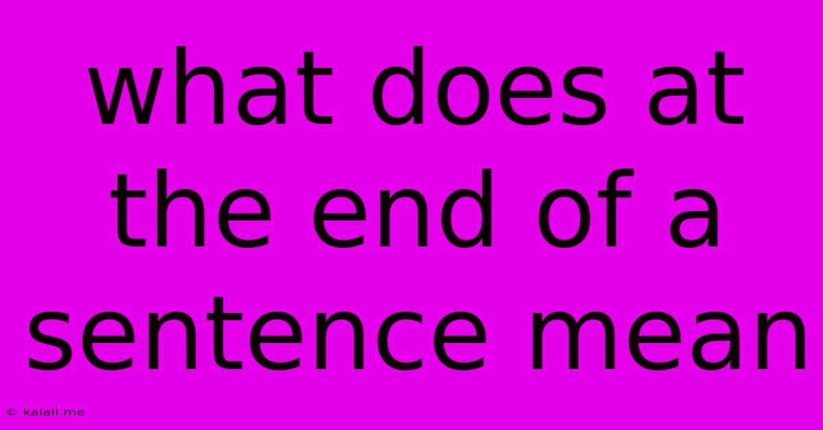 What Does At The End Of A Sentence Mean