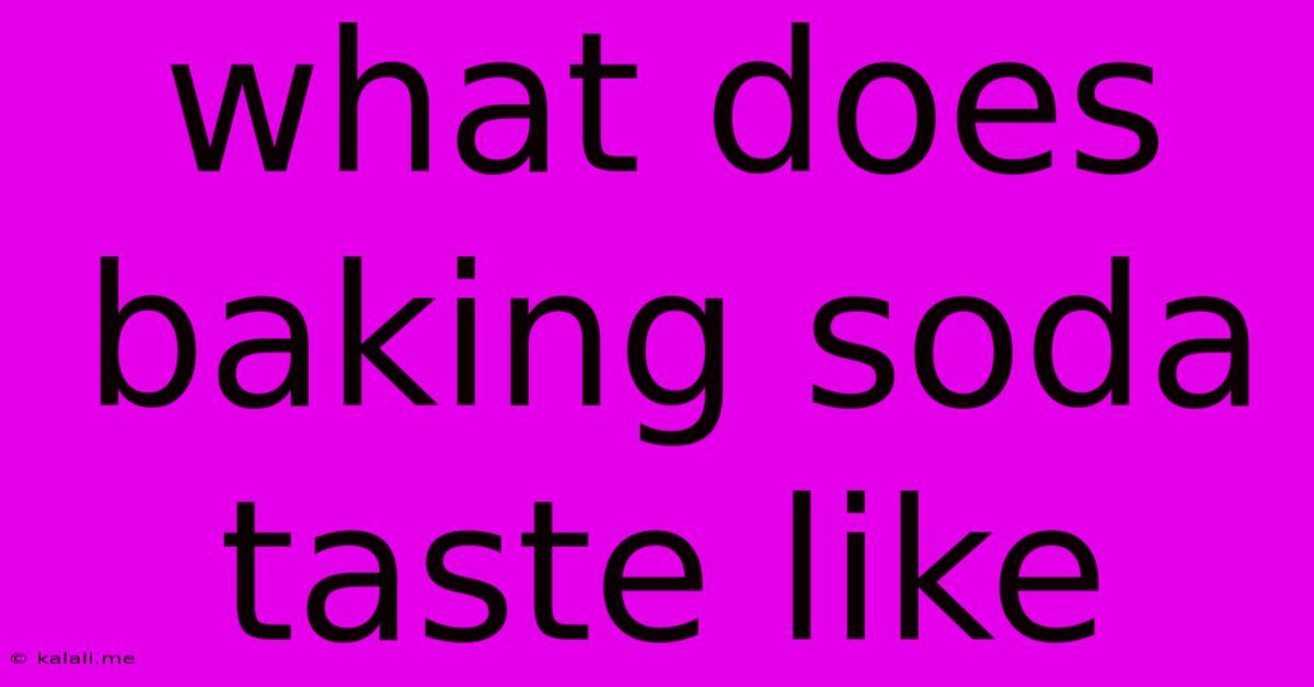 What Does Baking Soda Taste Like