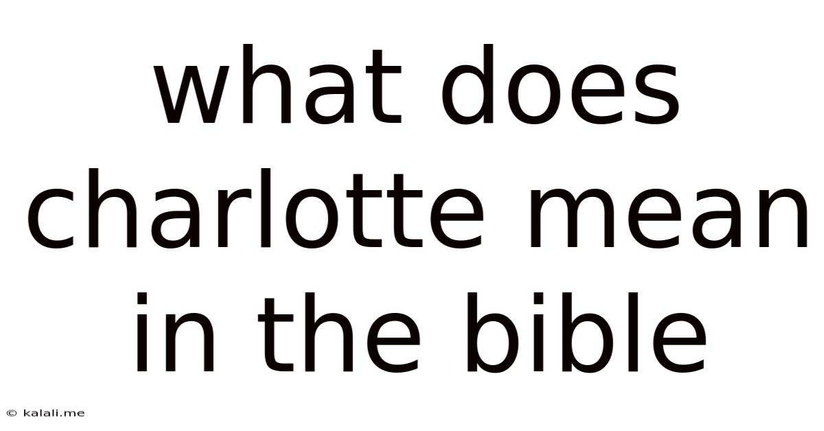 What Does Charlotte Mean In The Bible