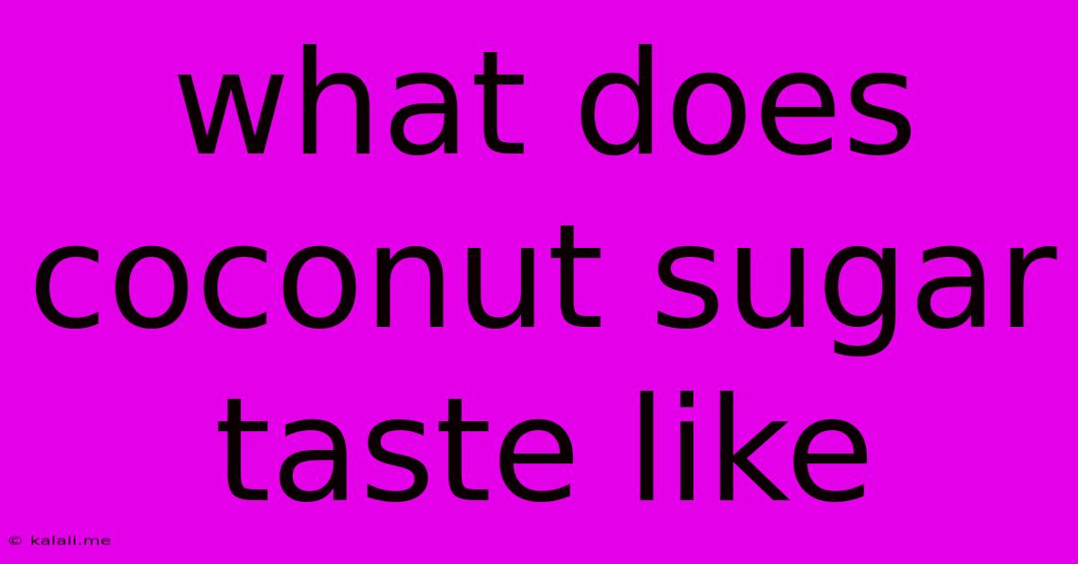 What Does Coconut Sugar Taste Like