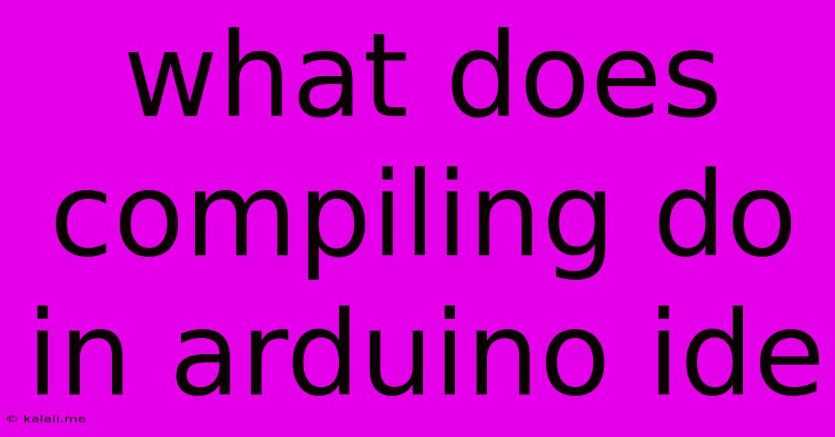 What Does Compiling Do In Arduino Ide