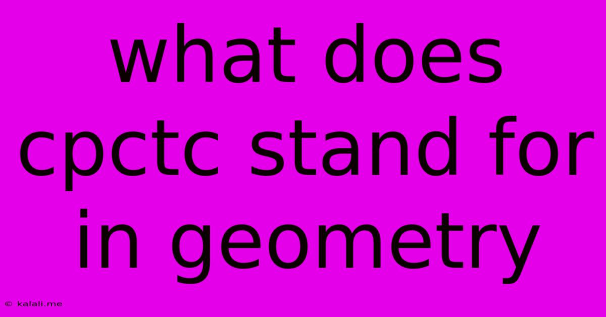 What Does Cpctc Stand For In Geometry