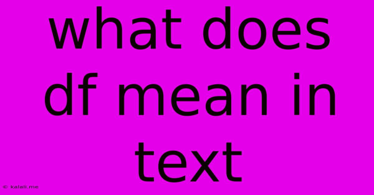 What Does Df Mean In Text