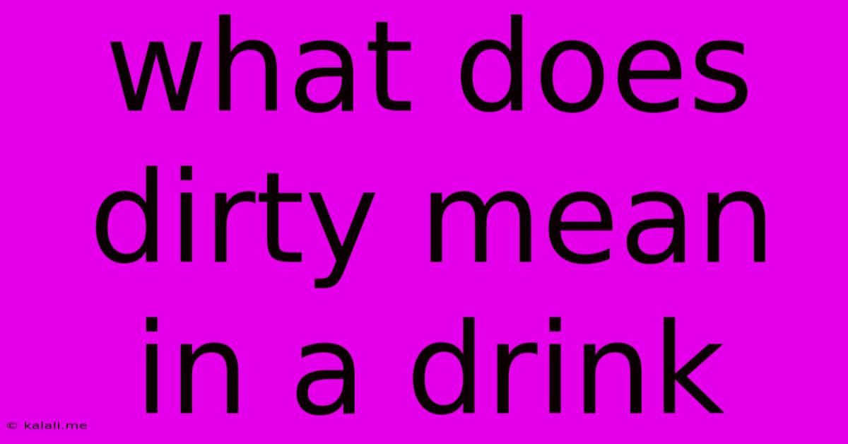 What Does Dirty Mean In A Drink