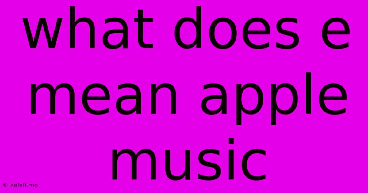 What Does E Mean Apple Music