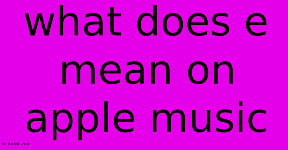 What Does E Mean On Apple Music