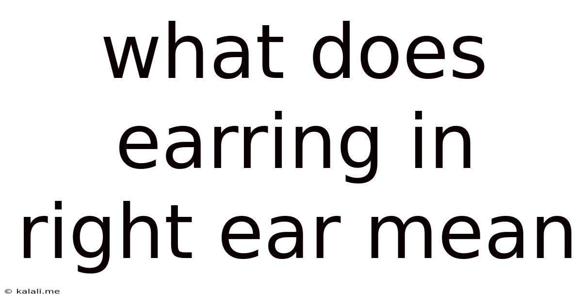 What Does Earring In Right Ear Mean