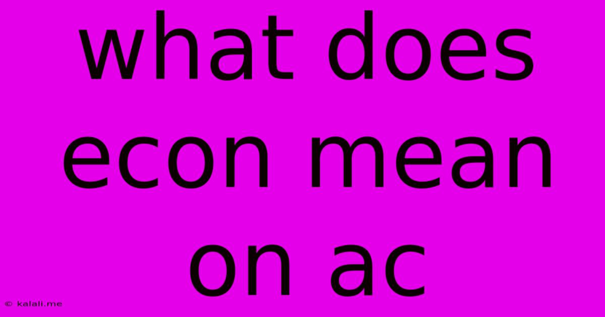 What Does Econ Mean On Ac