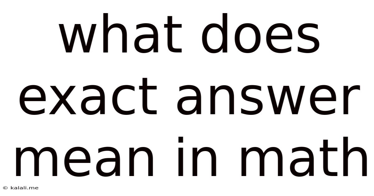 What Does Exact Answer Mean In Math