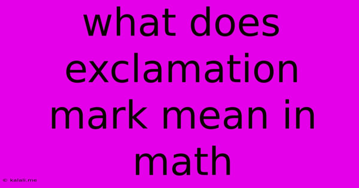 What Does Exclamation Mark Mean In Math