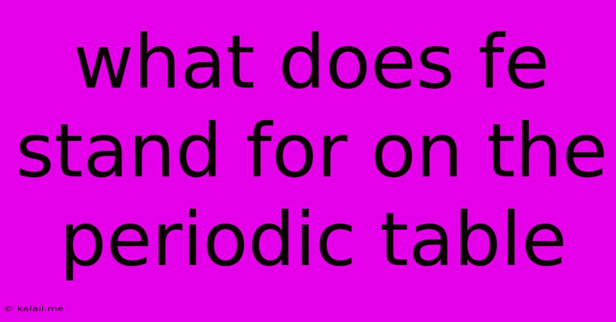 What Does Fe Stand For On The Periodic Table