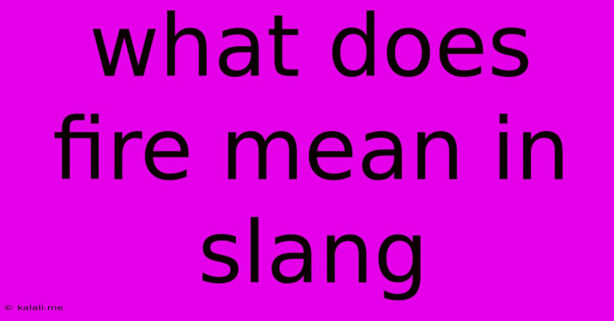 What Does Fire Mean In Slang