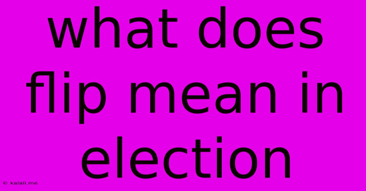 What Does Flip Mean In Election