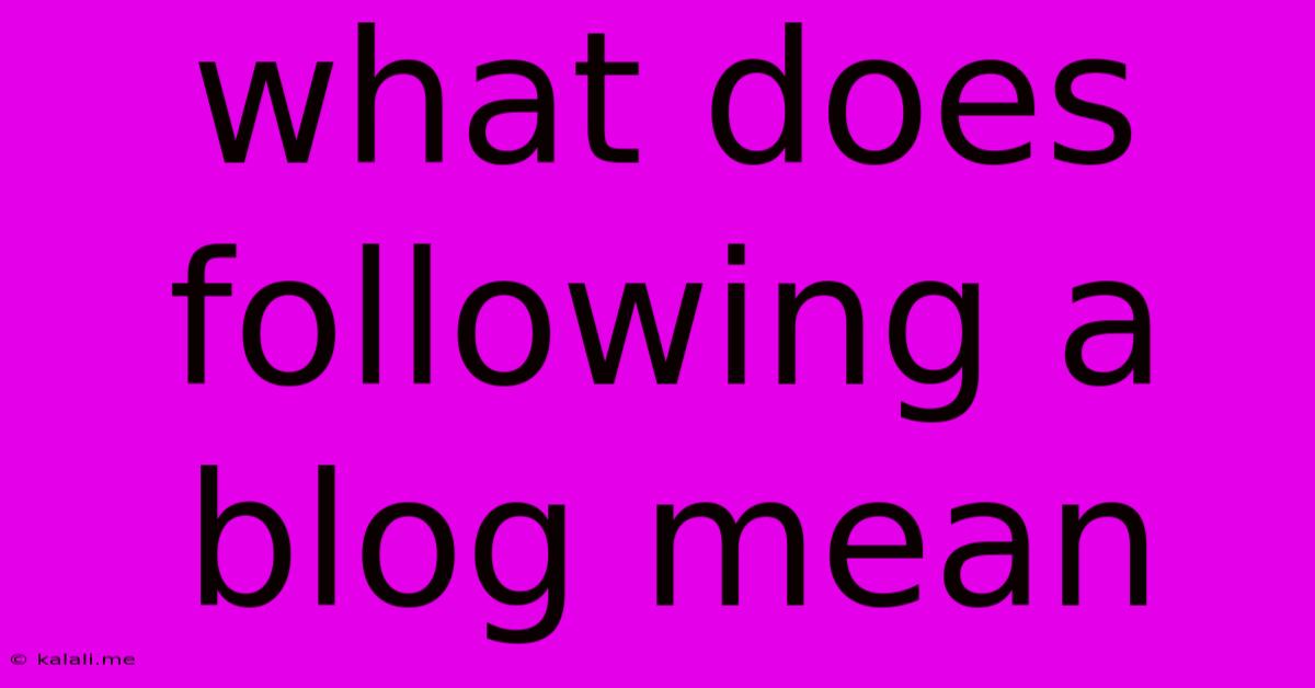 What Does Following A Blog Mean