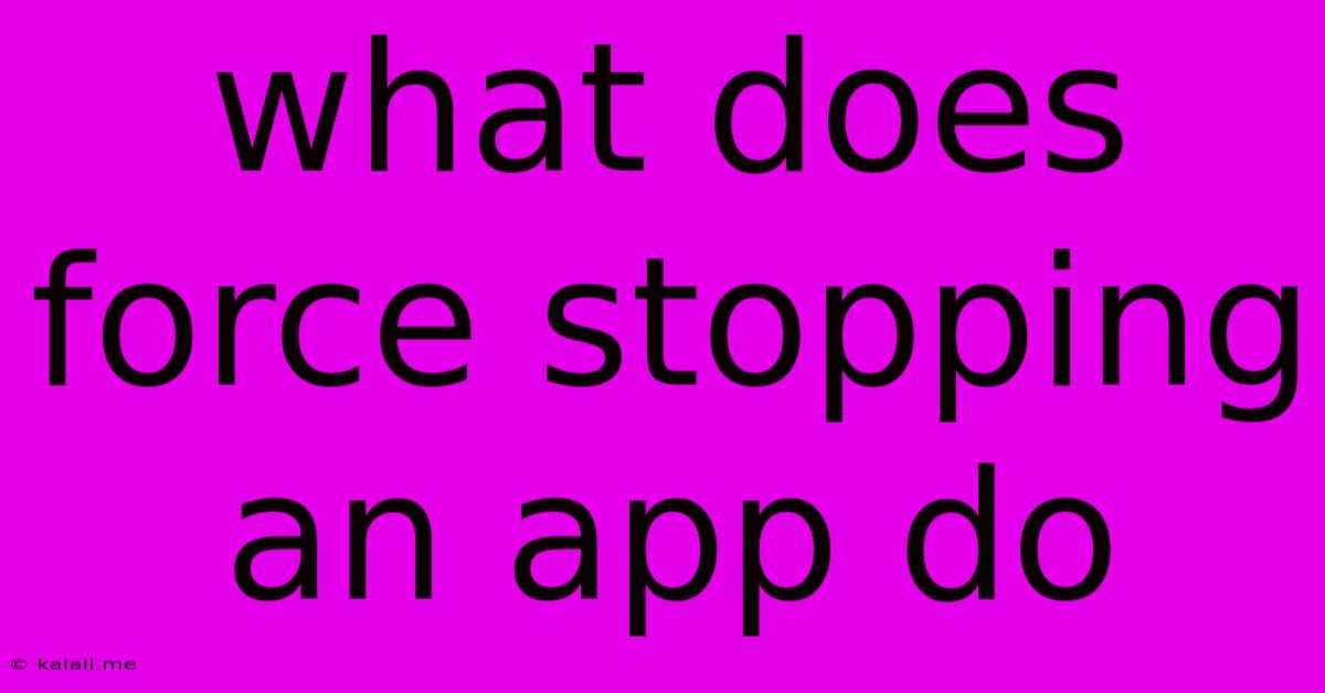 What Does Force Stopping An App Do