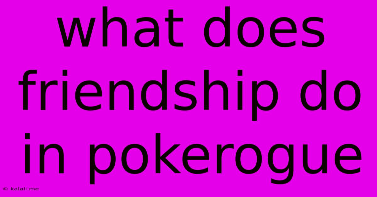 What Does Friendship Do In Pokerogue