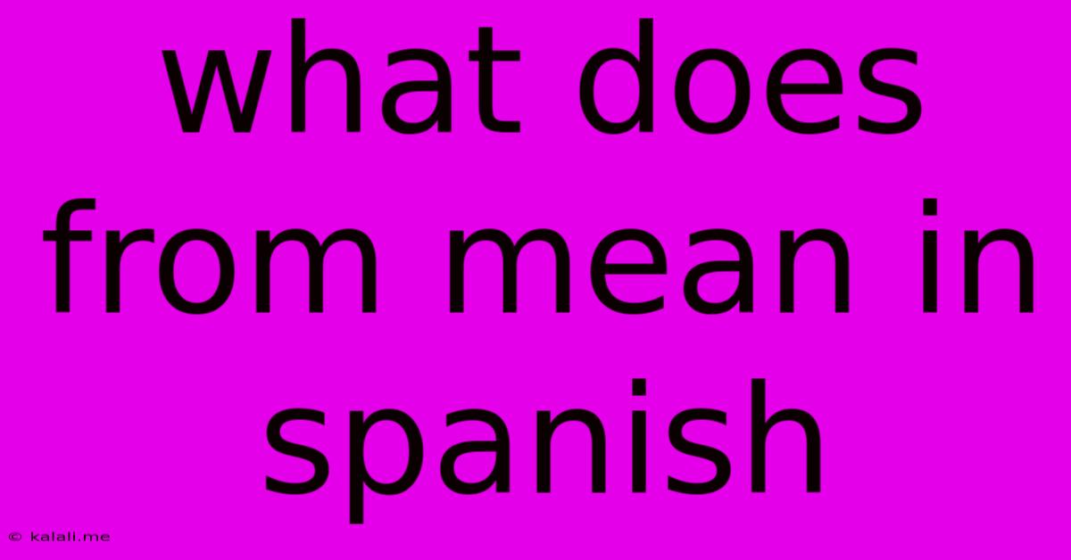 What Does From Mean In Spanish