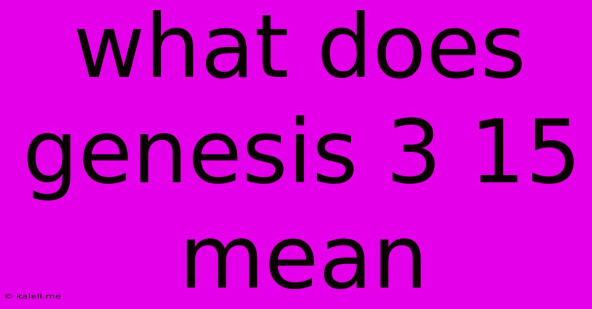 What Does Genesis 3 15 Mean