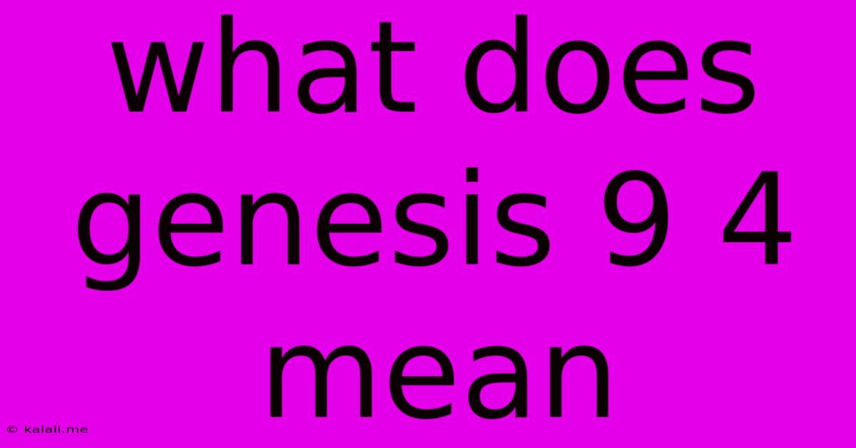What Does Genesis 9 4 Mean