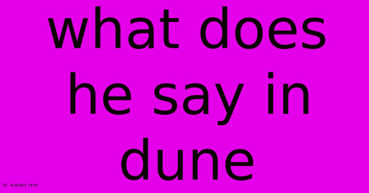 What Does He Say In Dune