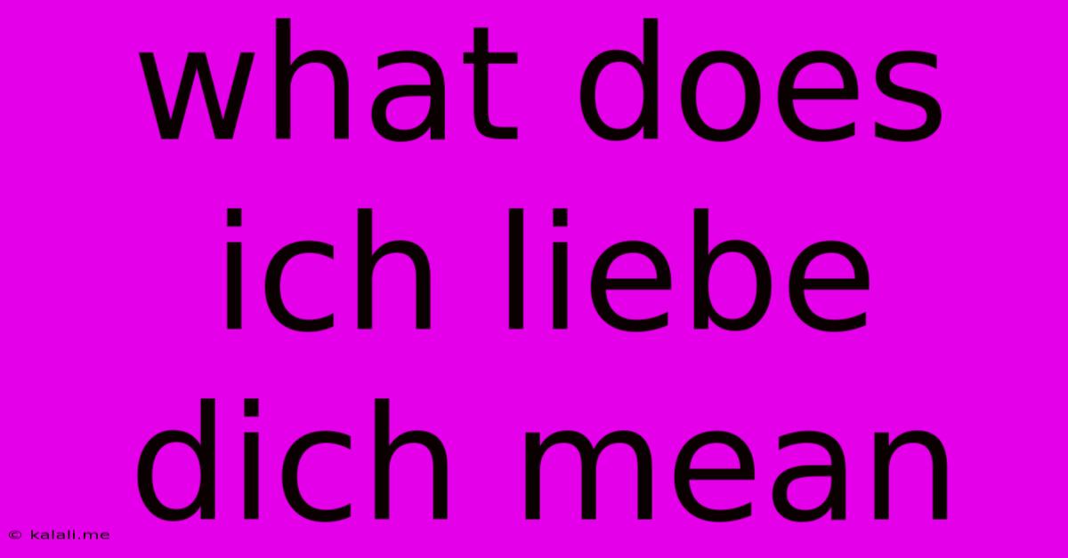 What Does Ich Liebe Dich Mean