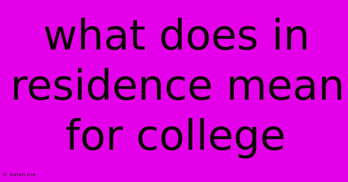 What Does In Residence Mean For College