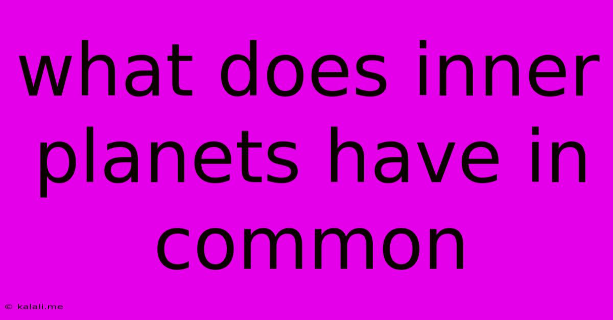 What Does Inner Planets Have In Common