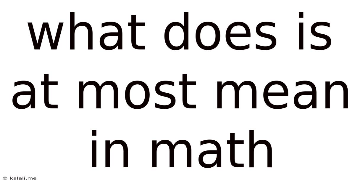 What Does Is At Most Mean In Math