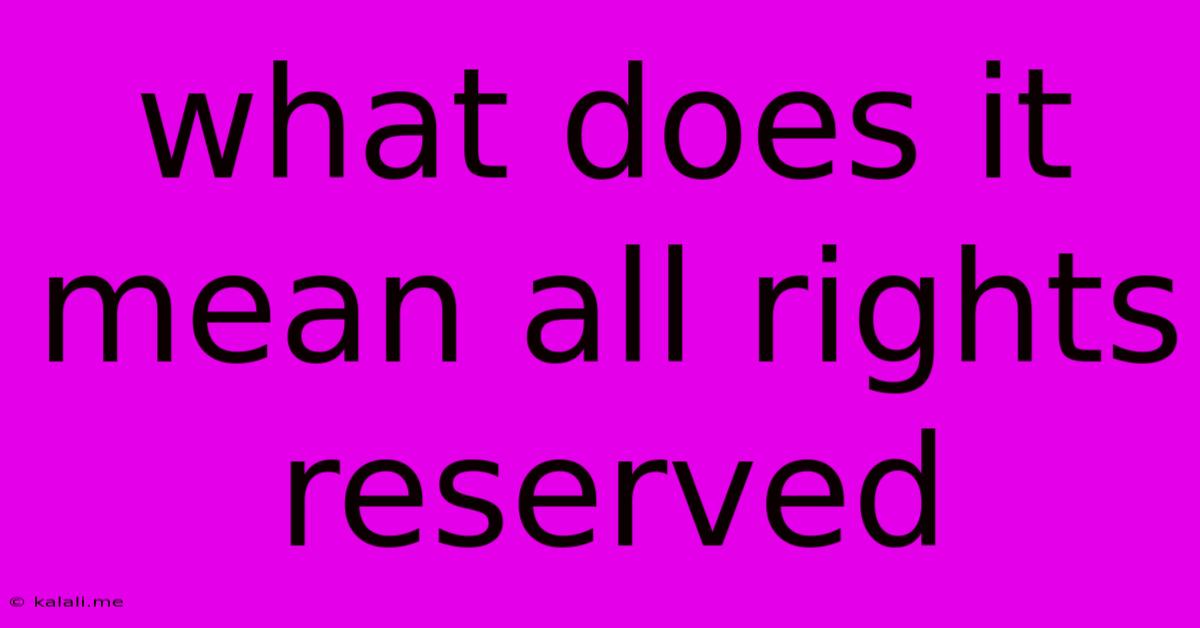 What Does It Mean All Rights Reserved