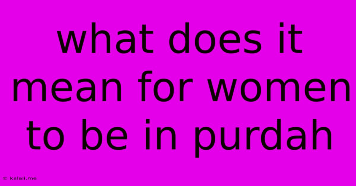 What Does It Mean For Women To Be In Purdah