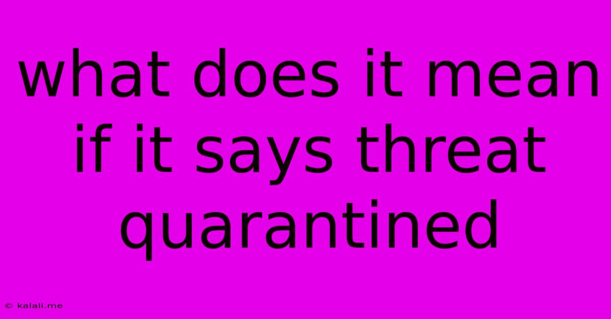 What Does It Mean If It Says Threat Quarantined