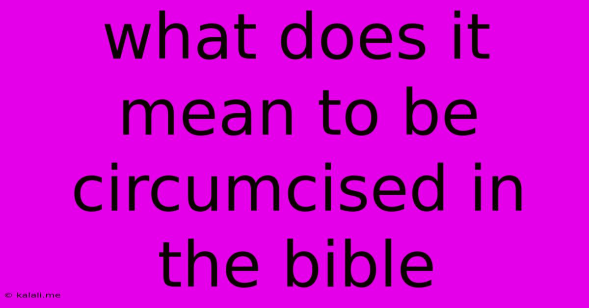What Does It Mean To Be Circumcised In The Bible