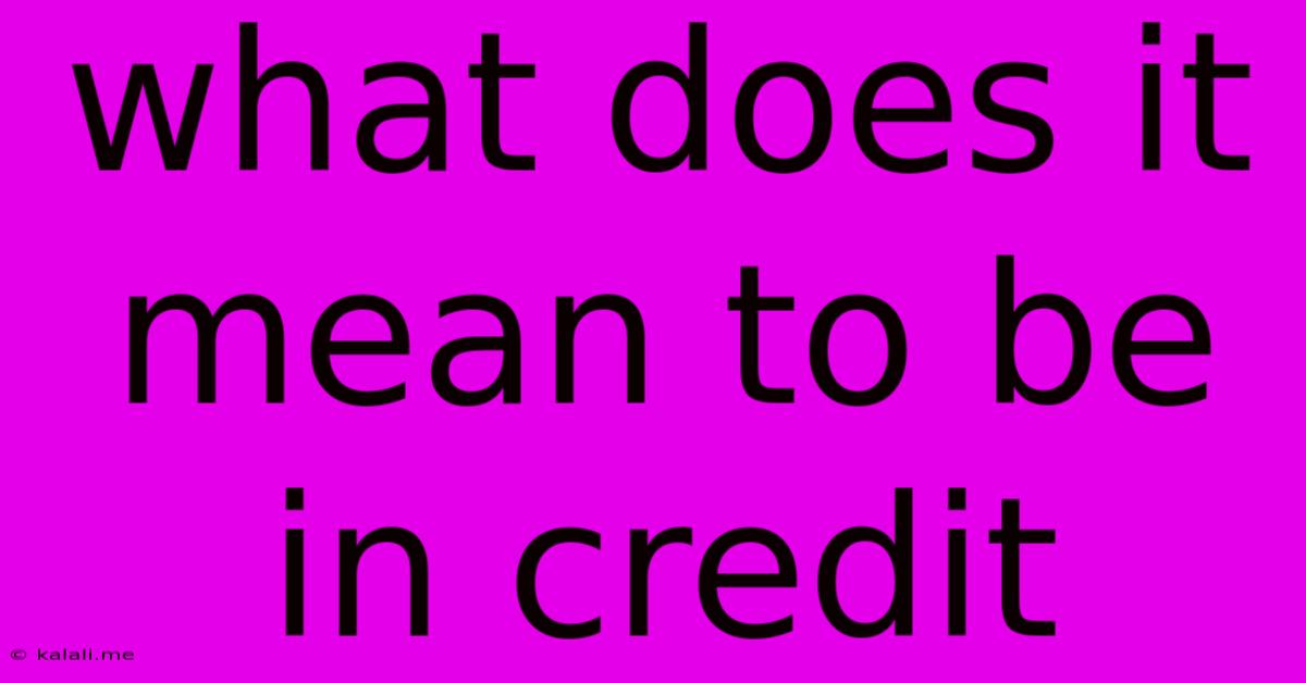 What Does It Mean To Be In Credit