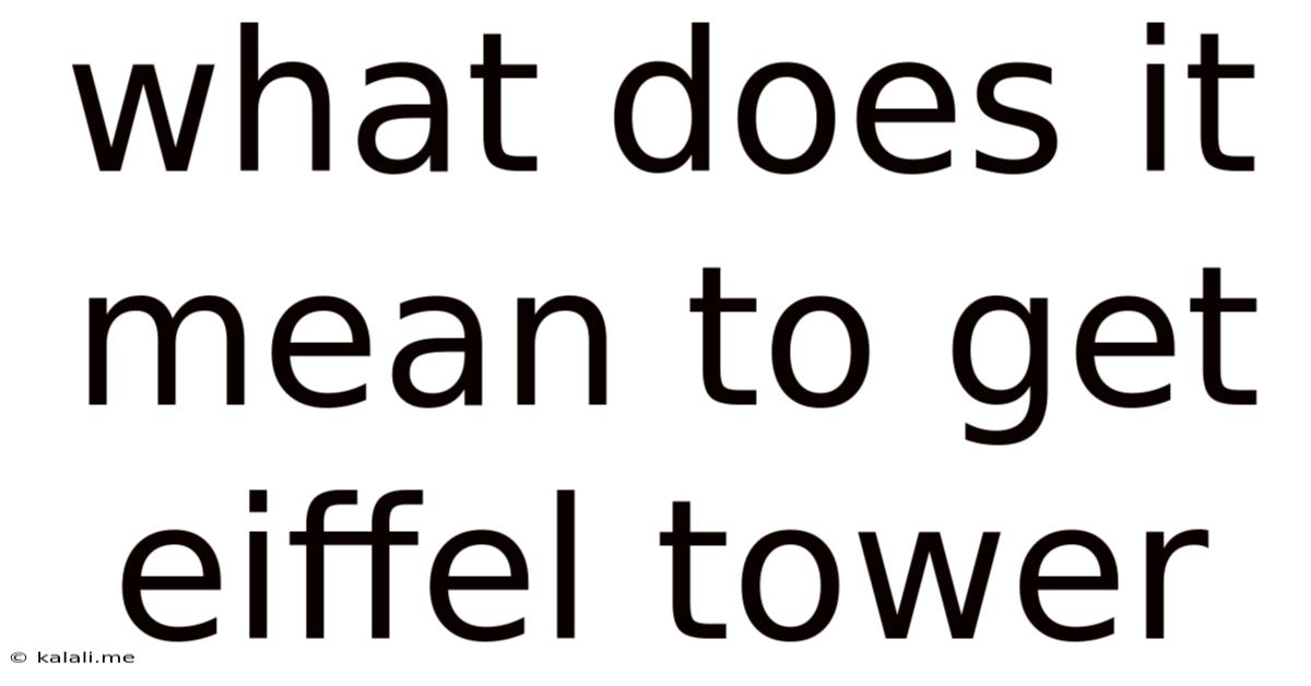 What Does It Mean To Get Eiffel Tower