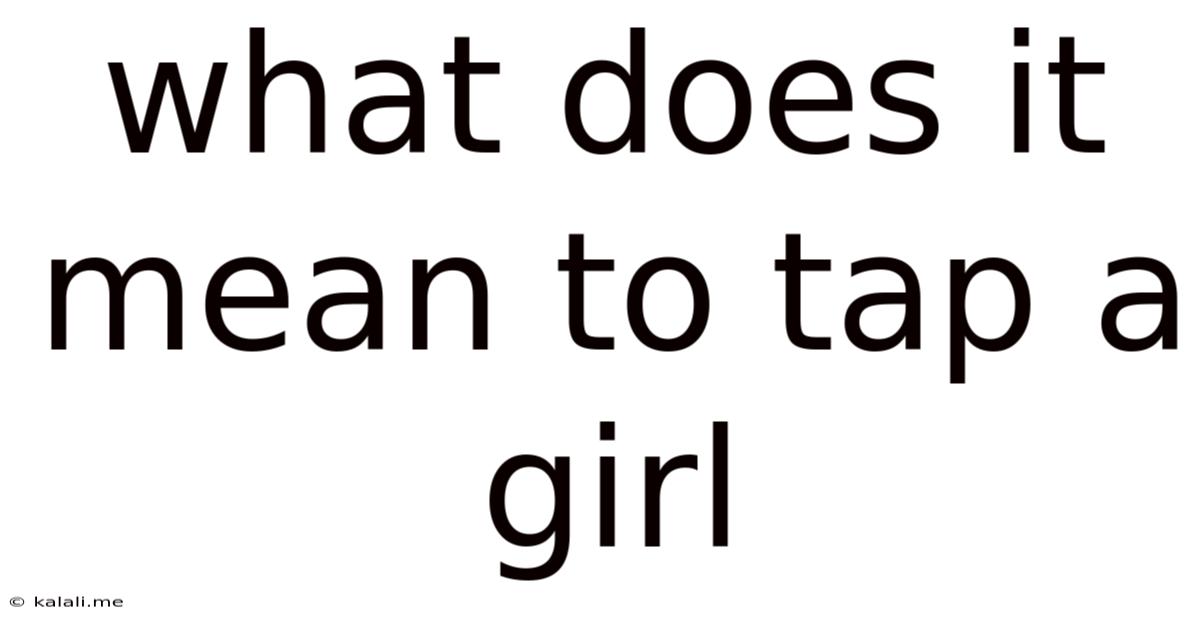What Does It Mean To Tap A Girl