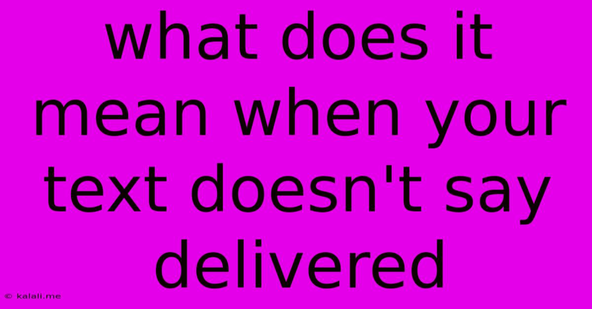What Does It Mean When Your Text Doesn't Say Delivered