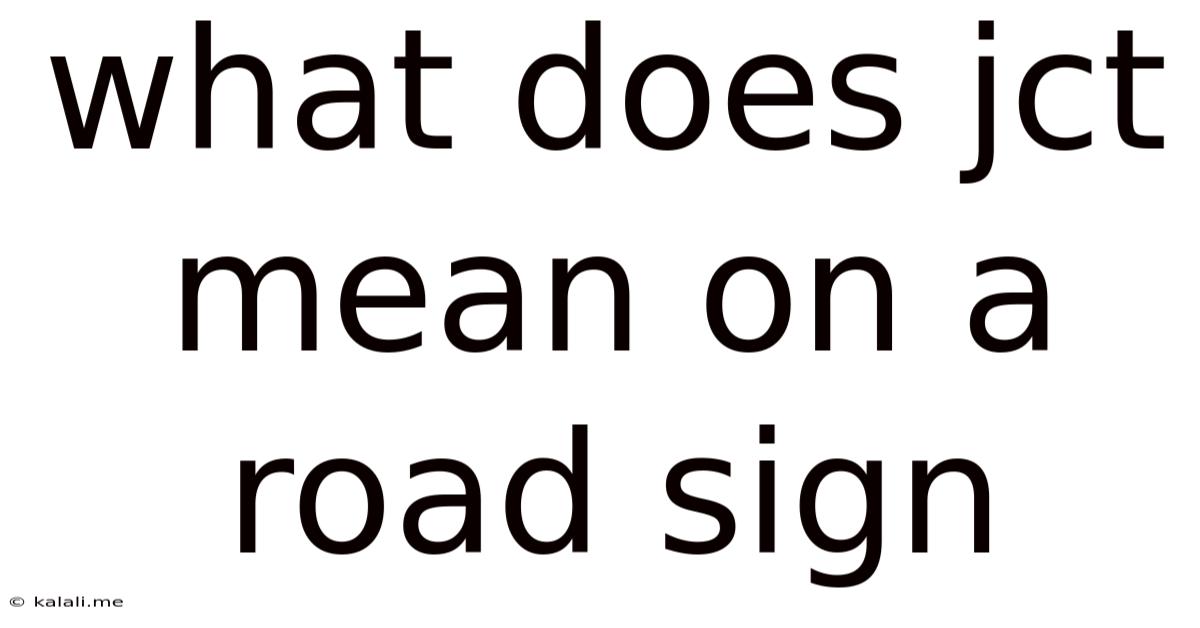 What Does Jct Mean On A Road Sign