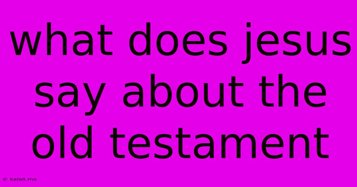 What Does Jesus Say About The Old Testament