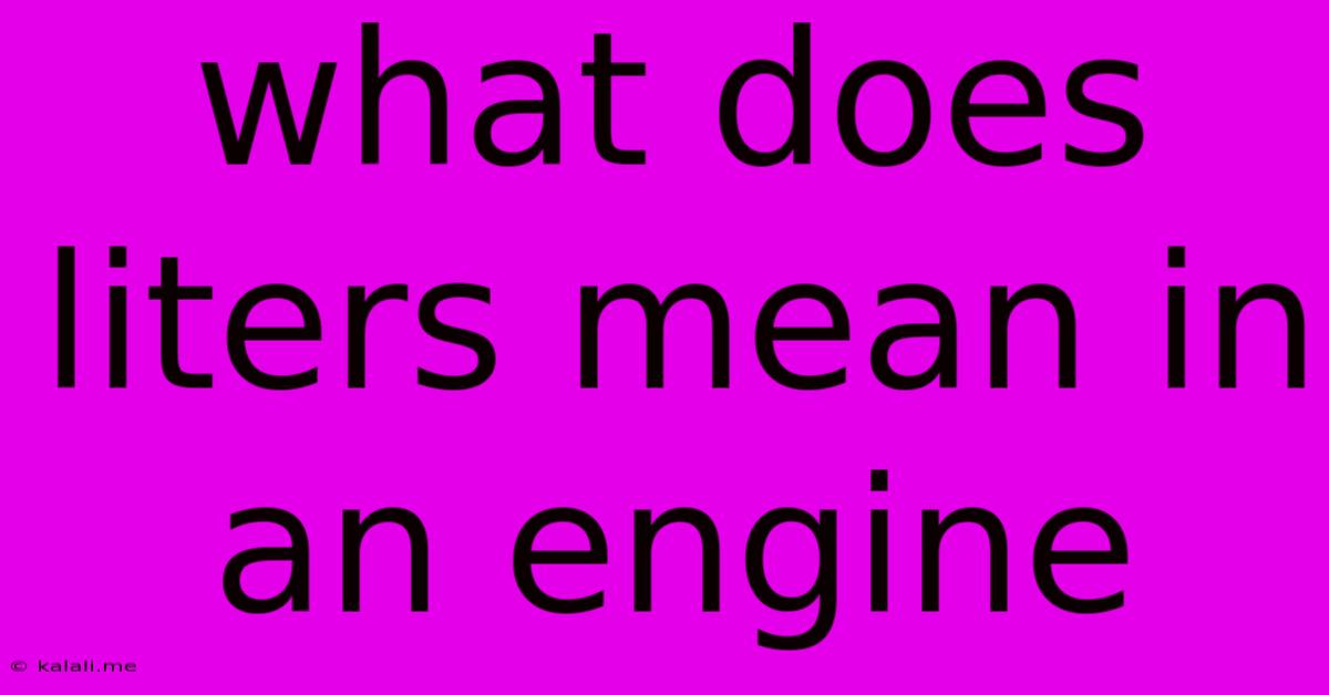 What Does Liters Mean In An Engine