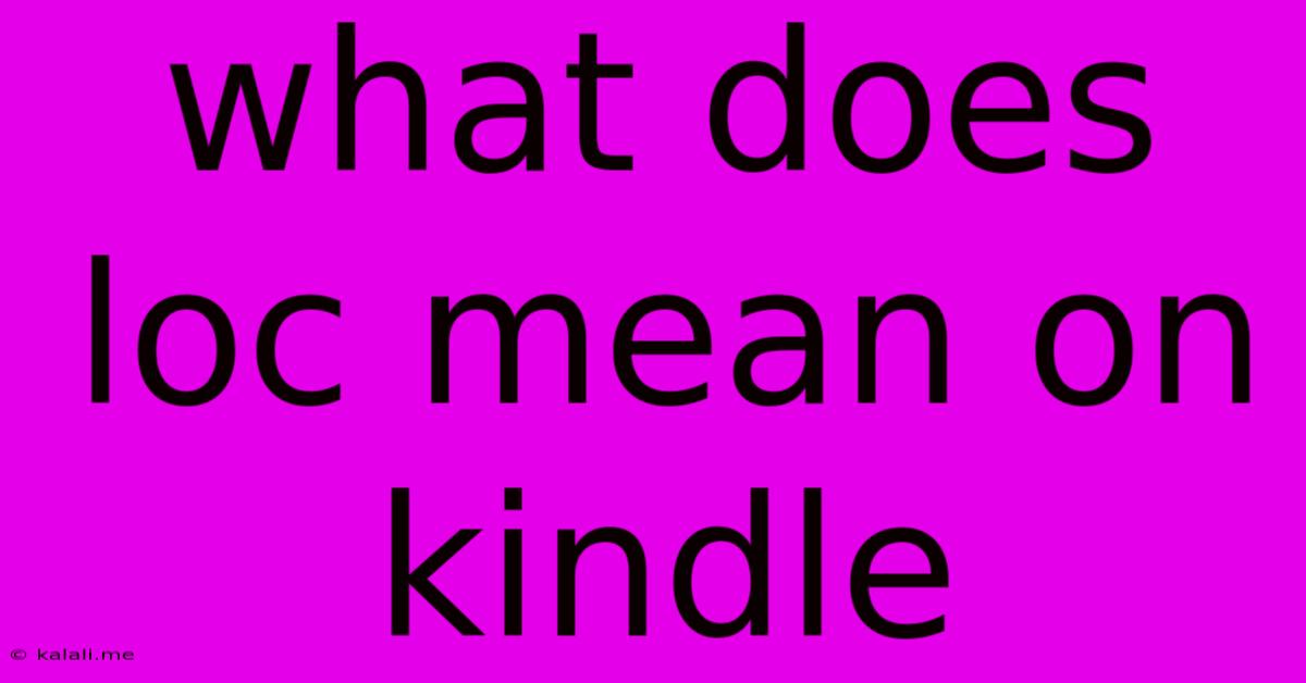 What Does Loc Mean On Kindle