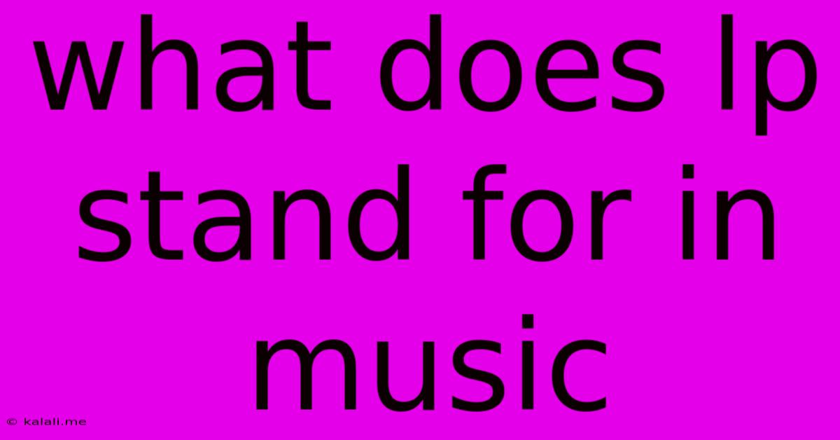 What Does Lp Stand For In Music